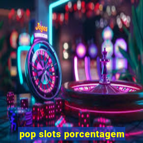 pop slots porcentagem